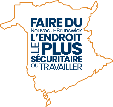FAIRE DU
                Nouveau-Brunswick L'ENDROIT LE PLUS SÉCURITAIRE OU TRAVAILLER